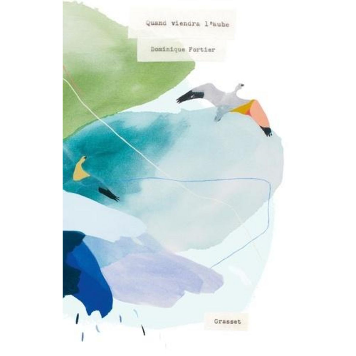 QUAND VIENDRA L'AUBE, Fortier Dominique