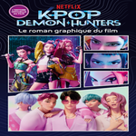 LE ROMAN GRAPHIQUE K-POP DEMON HUNTERS