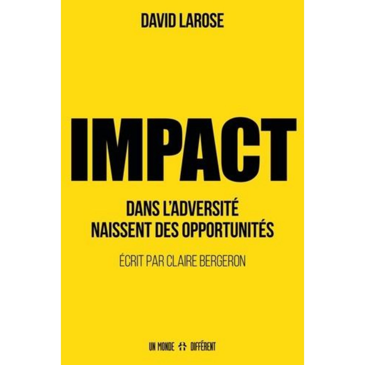 IMPACT. DANS L'ADVERSITE NAISSENT DES OPPORTUNITES, Larose David