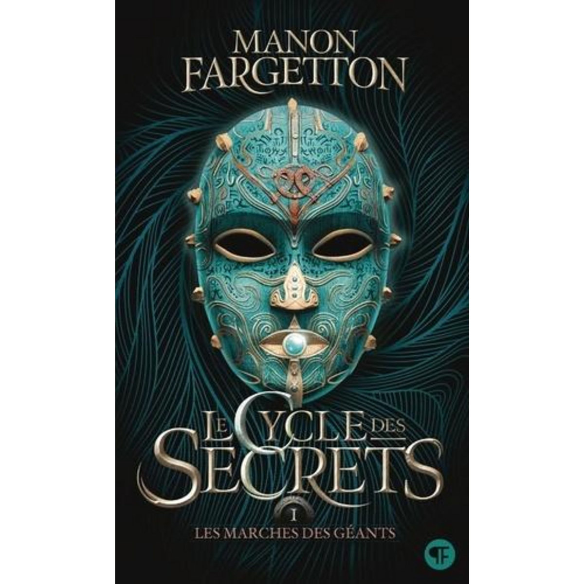 LE CYCLE DES SECRETS TOME 1 : LES MARCHES DES GEANTS, Fargetton Manon