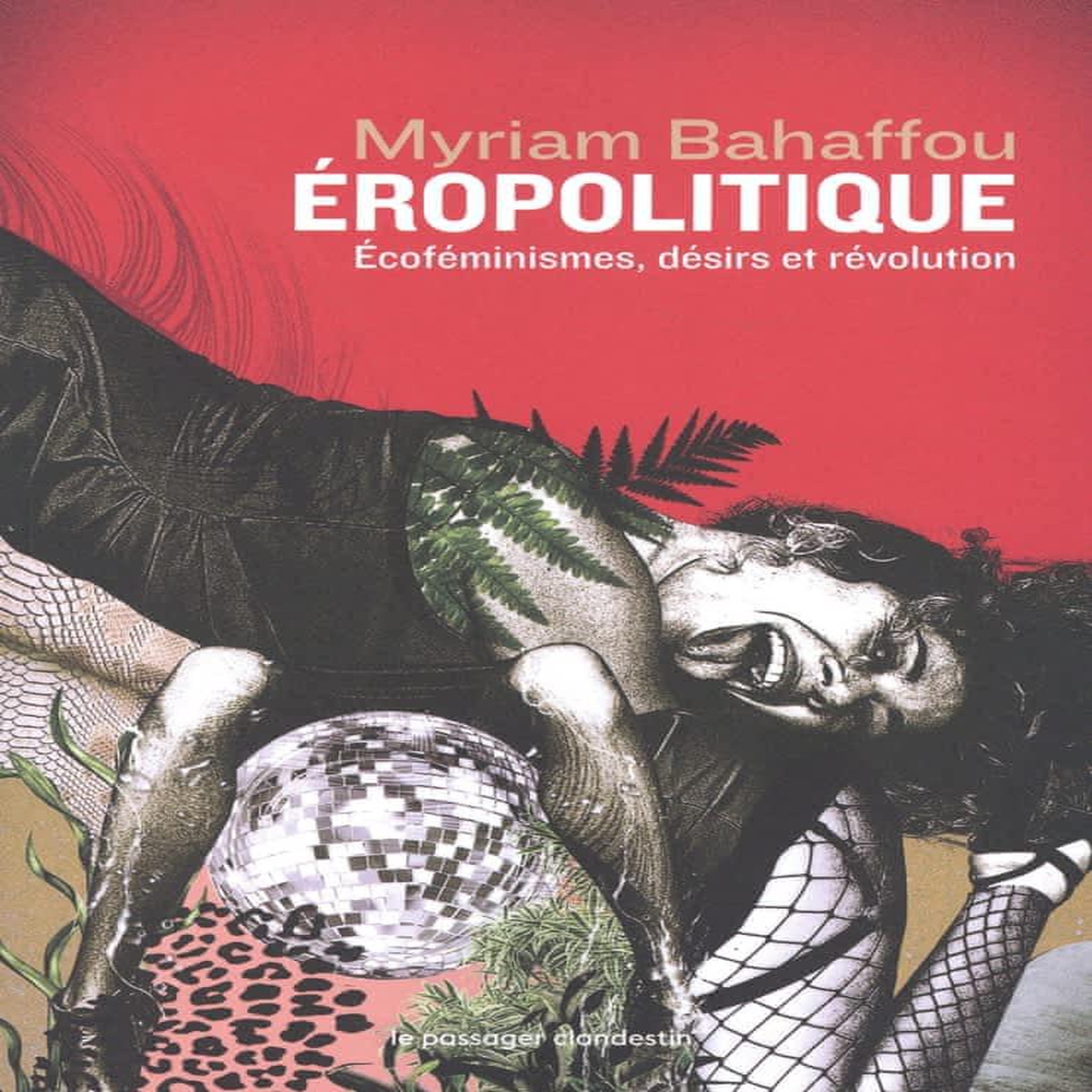 EROPOLITIQUE. ECOFEMINISMES, DESIRS, REVOLUTIONS, Bahaffou Myriam