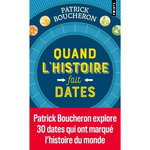 QUAND L'HISTOIRE FAIT DATES, Boucheron Patrick