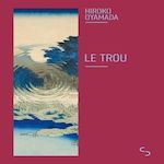 LE TROU, Oyamada Hiroko
