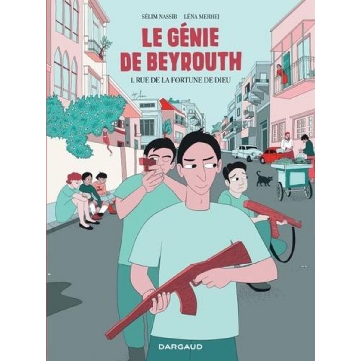 LE GENIE DE BEYROUTH TOME 1 : RUE DE LA FORTUNE DE DIEU, Nassib Sélim