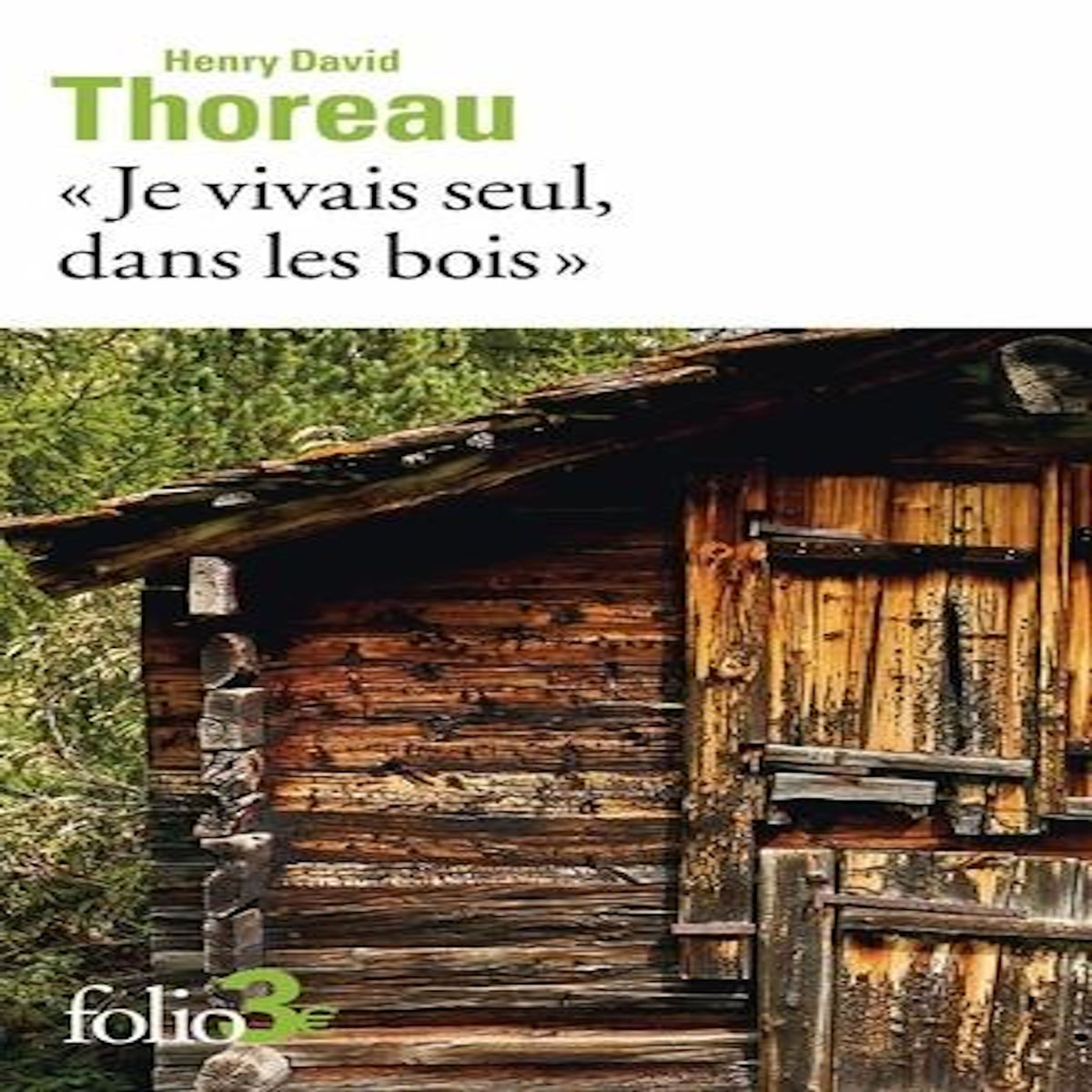 JE VIVAIS SEUL, DANS LES BOIS , Thoreau Henry David