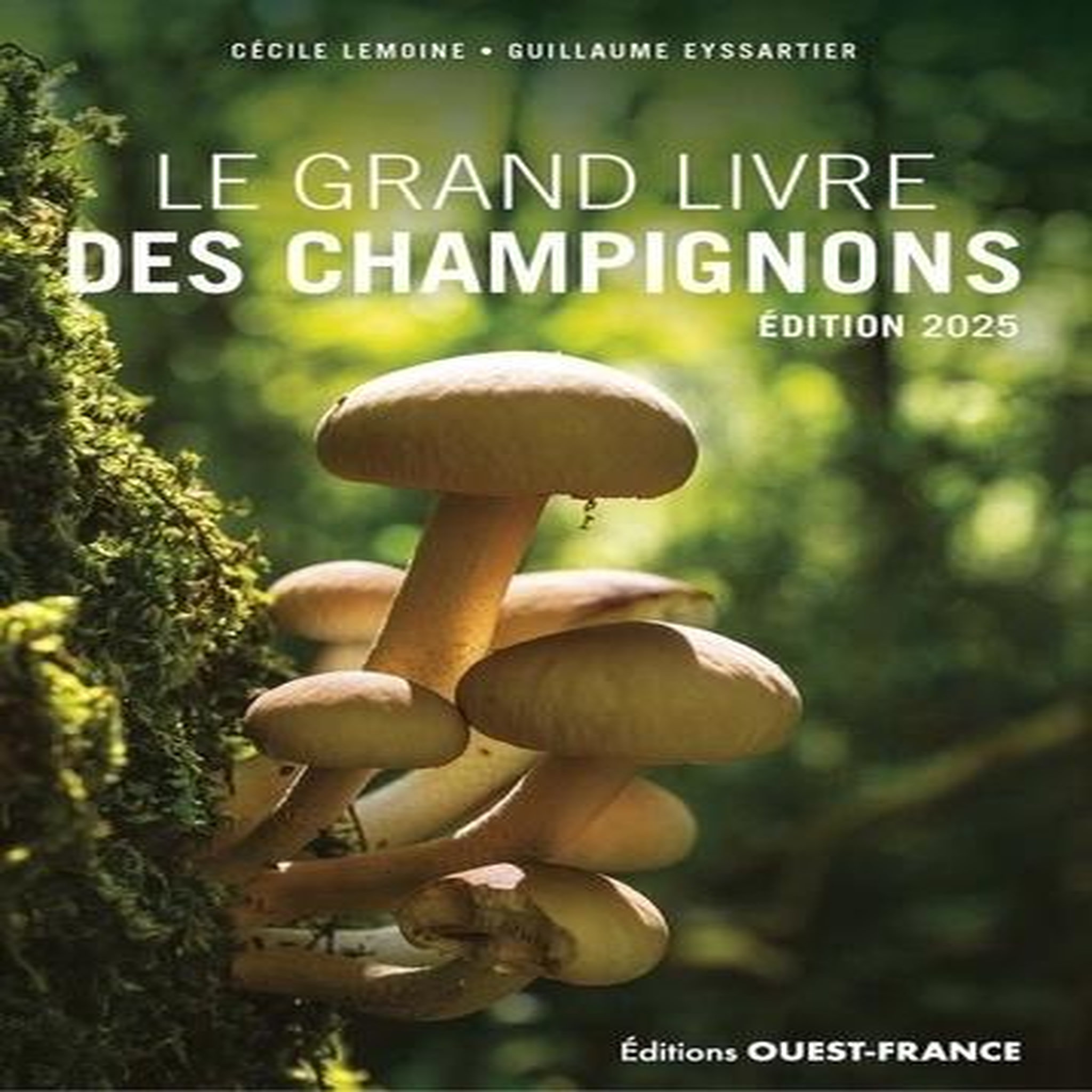 LE GRAND LIVRE DES CHAMPIGNONS. EDITION 2025, Eyssartier Guillaume