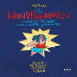 LES WONDERWOMEN METTENT TOUJOURS UNE CULOTTE GAINANTE. 10 ANS DE DESSINS QUI FONT DU BIEN, Mathou