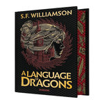 A LANGUAGE OF DRAGONS. EDITION COLLECTOR, Williamson S. F.