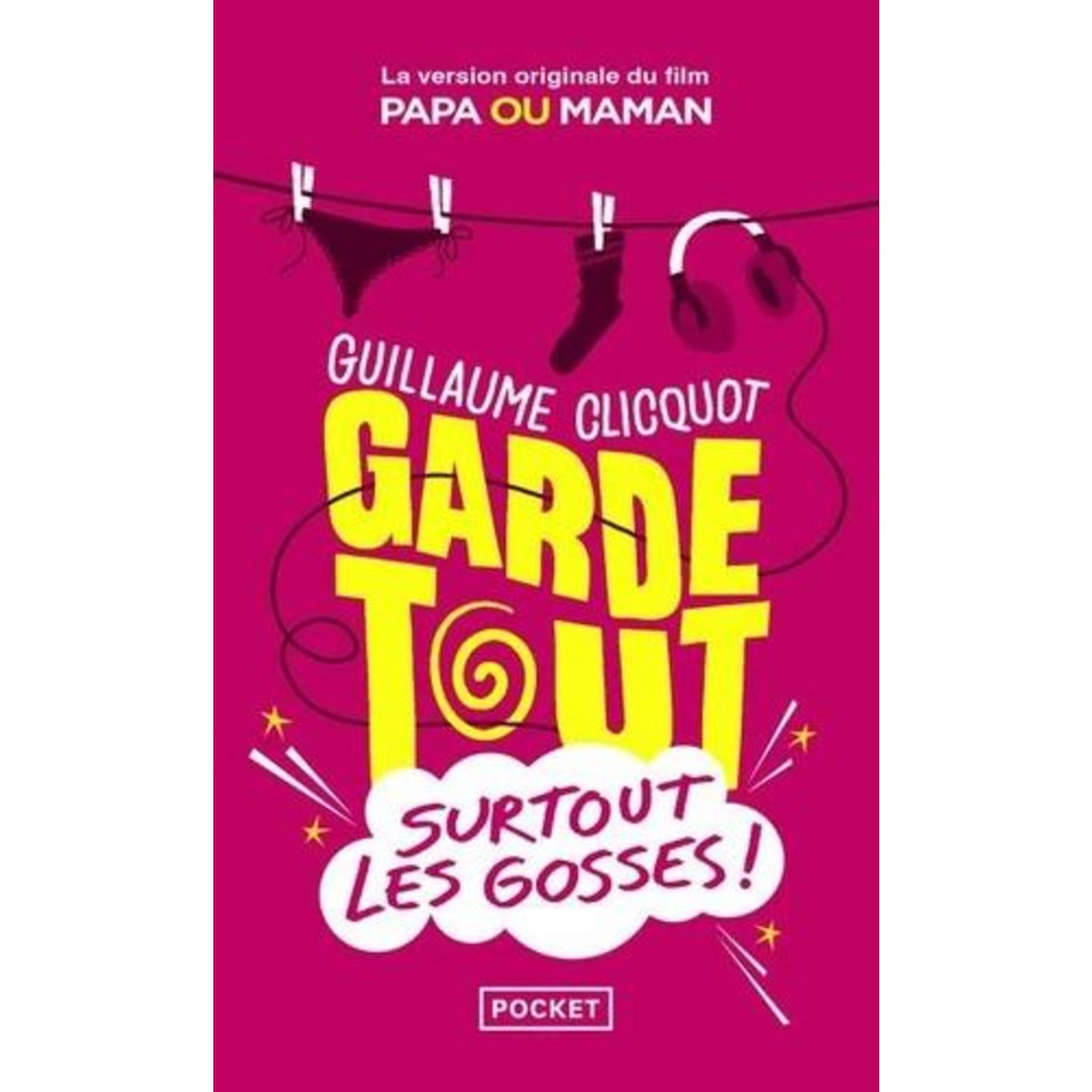 GARDE TOUT, SURTOUT LES GOSSES !, Clicquot Guillaume