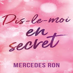DIS-LE-MOI TOME 2 : EN SECRET, Ron Mercedes