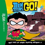 TEEN TITANS GO ! TOME 3 : QUI EST LE VRAI SUPER-HEROS ?, Warner Bros