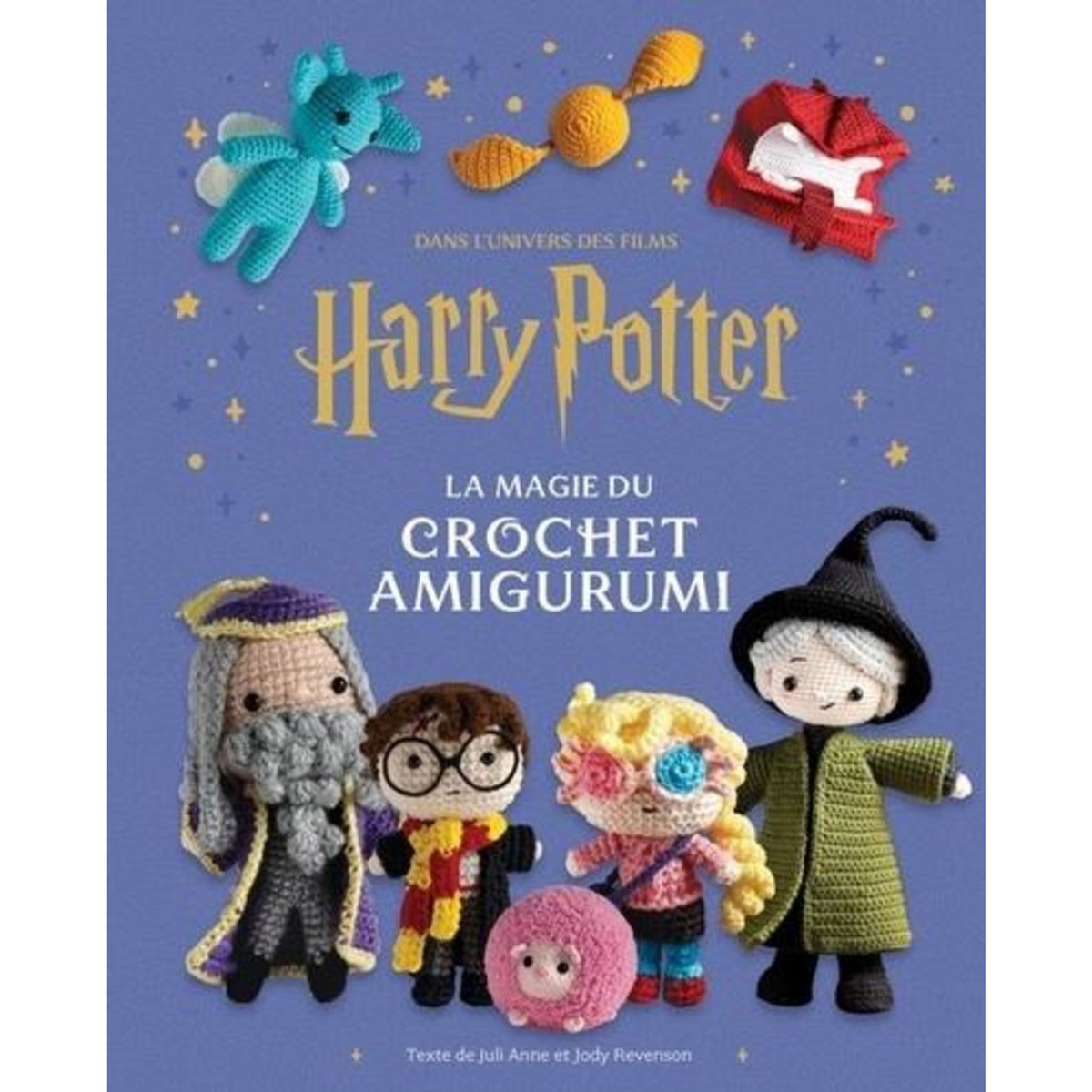LA MAGIE DU CROCHET AMIGURUMI. DANS L'UNIVERS DES FILMS HARRY POTTER, Anne Juli