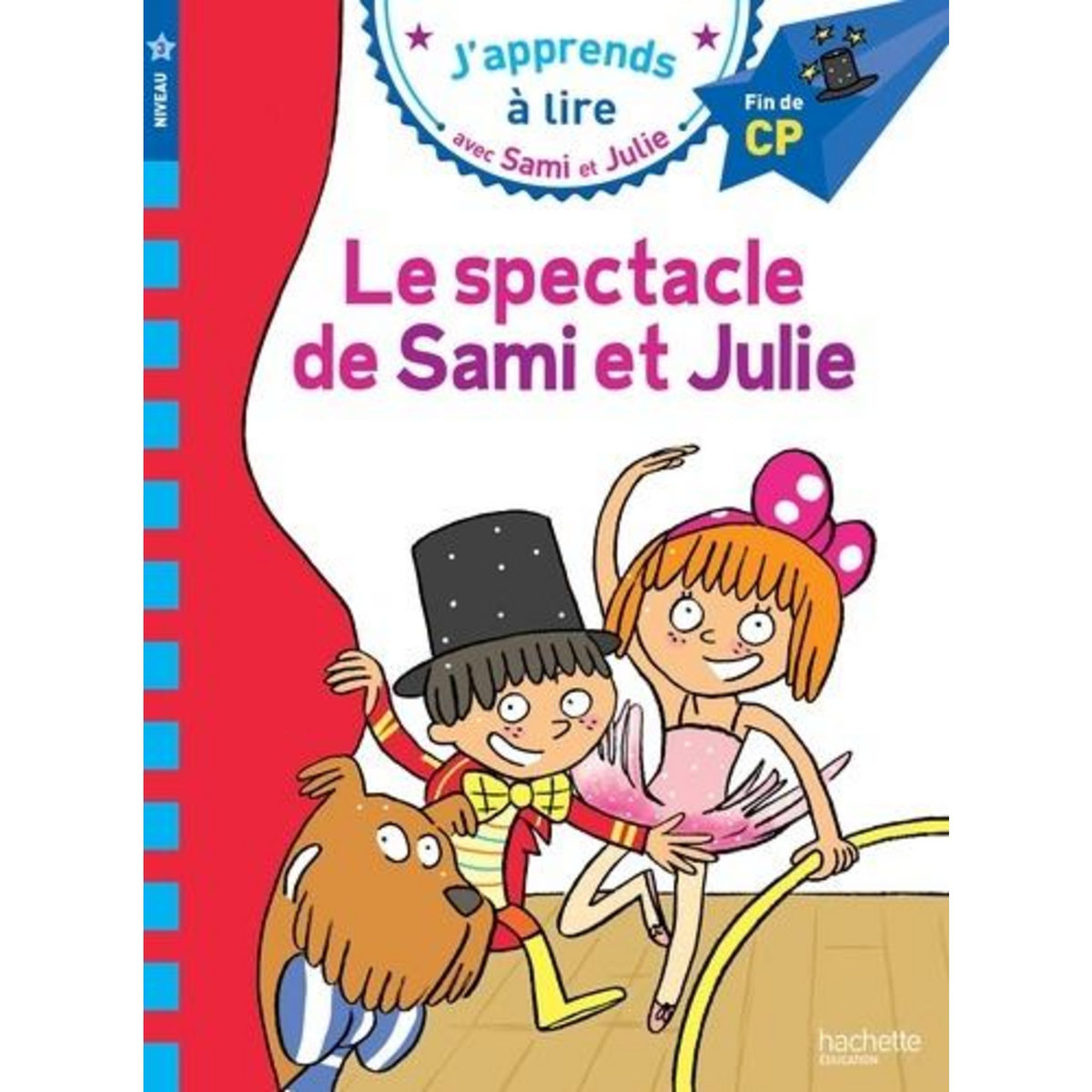 J'APPRENDS A LIRE AVEC SAMI ET JULIE : LE SPECTACLE DE SAMI ET JULIE. FIN DE CP, NIVEAU 3, Bonté Thérèse