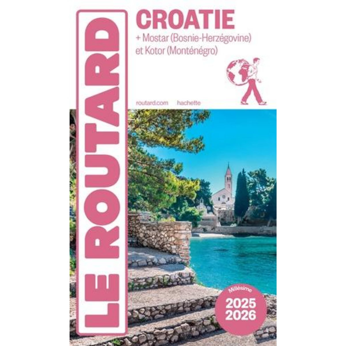 CROATIE. + MOSTAR (BOSNIE-HERZEGOVINE) ET KOTOR (MONTENEGRO), EDITION 2025-2026, Le Routard
