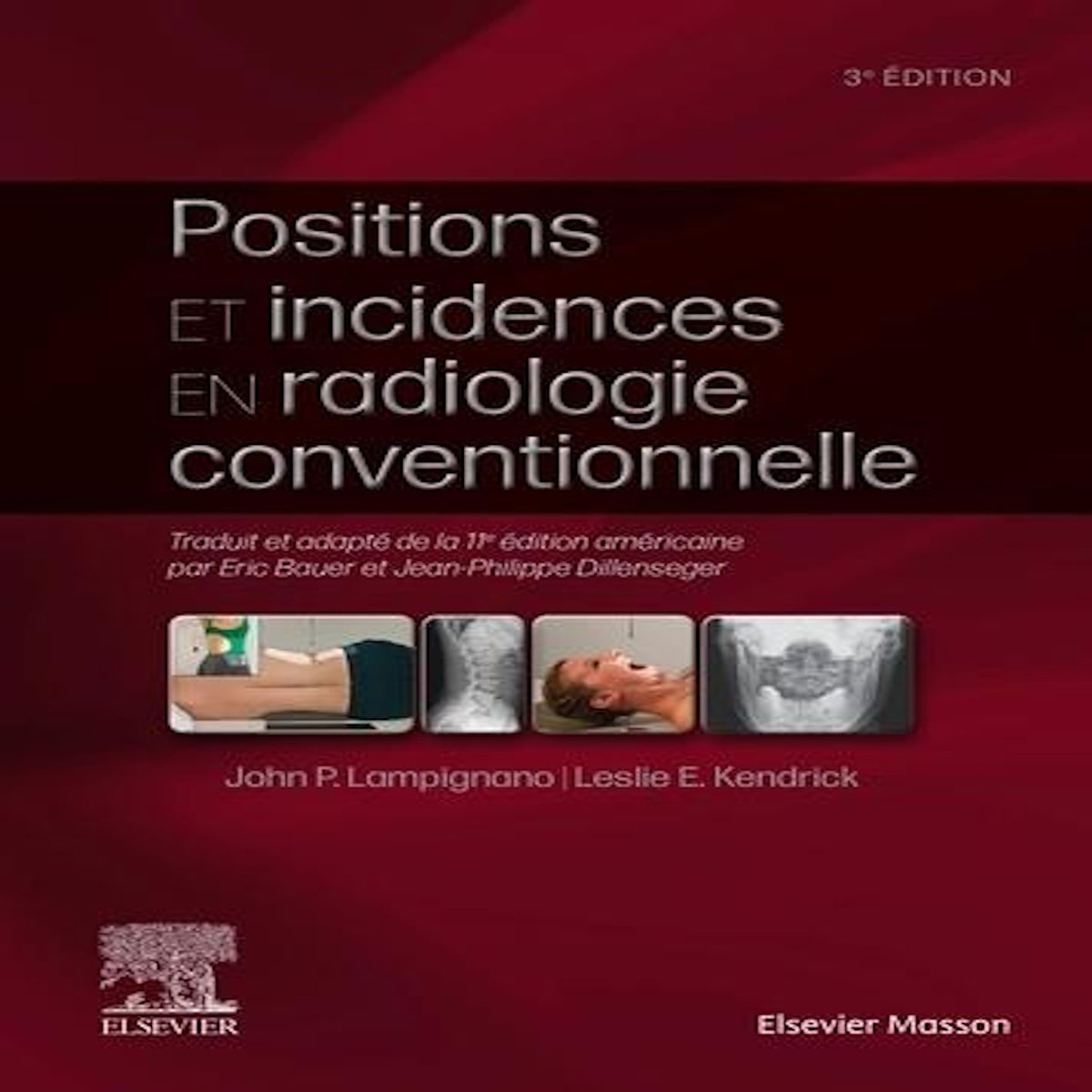 POSITIONS ET INCIDENCES EN RADIOLOGIE CONVENTIONNELLE. GUIDE PRATIQUE BONTRAGER, 3E EDITION, Lampignano John-P