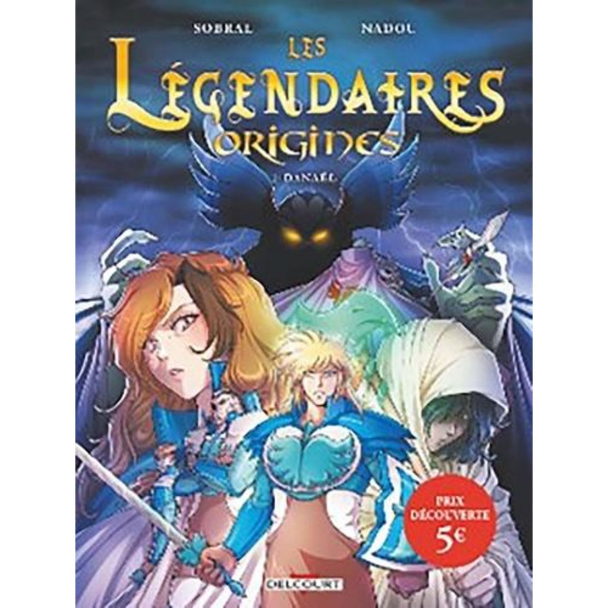 LES LEGENDAIRES ORIGINES TOME 1 : DANAEL, Sobral Patrick