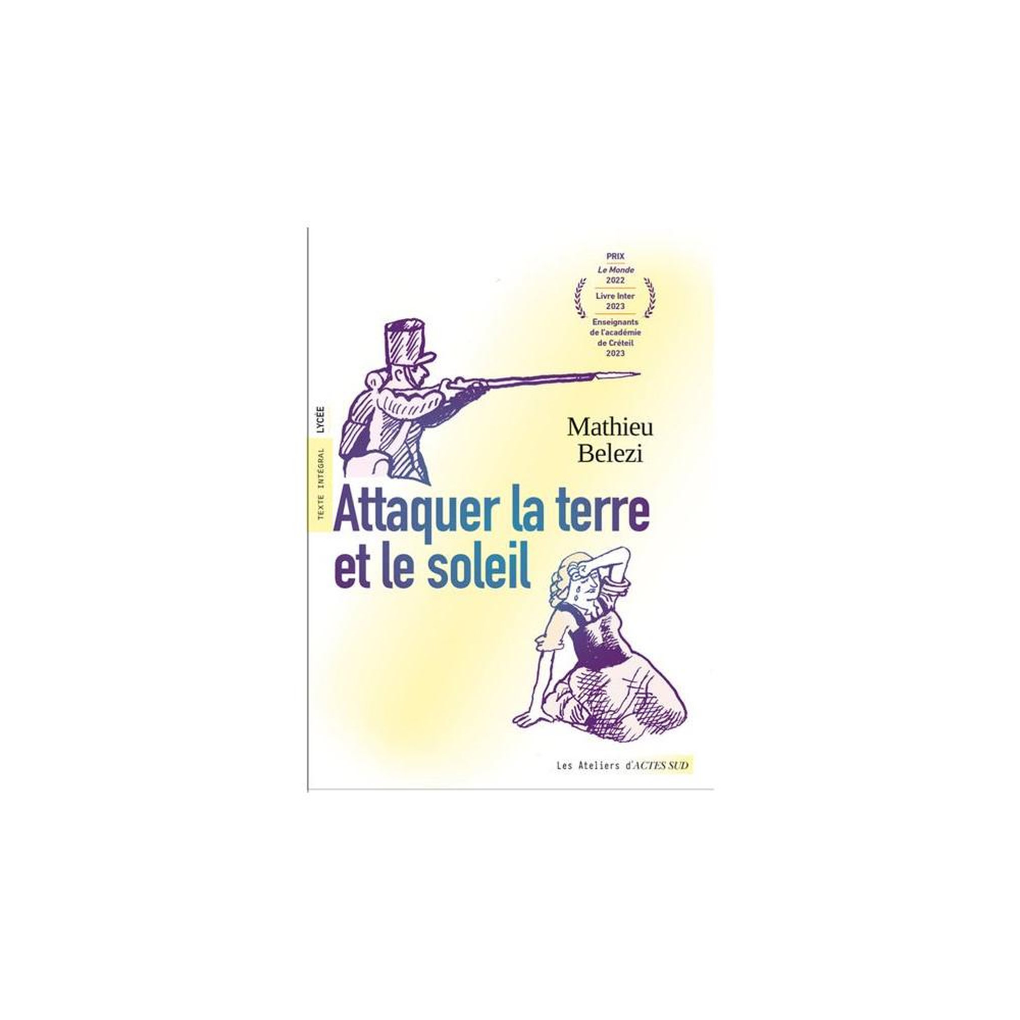 Livre d'étude « attaquer la terre et le soleil » de mathieu belezi, collection les ateliers d'actes sud
