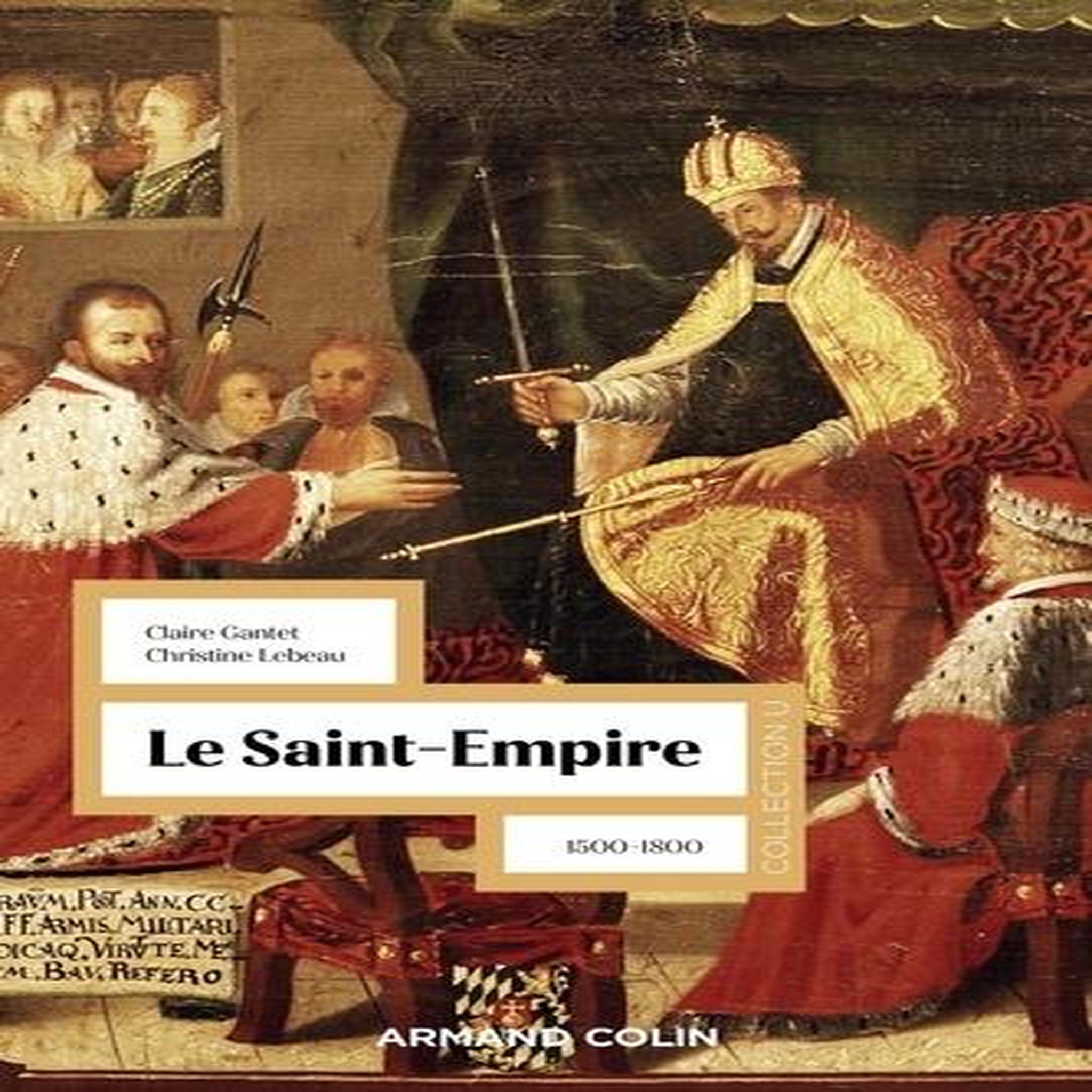 LE SAINT-EMPIRE. 1500-1800, Gantet Claire