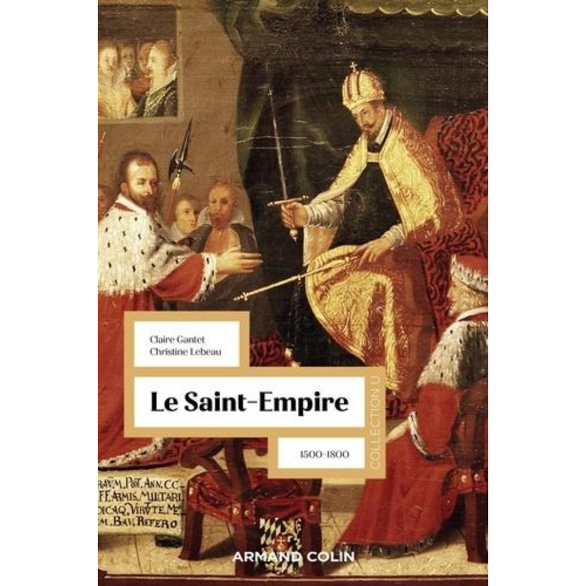 LE SAINT-EMPIRE. 1500-1800, Gantet Claire