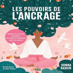 LES POUVOIRS DE L'ANCRAGE. APPRENEZ A PUISER EQUILIBRE, ENERGIE ET LONGEVITE DANS LA NATURE, Raskin Donna