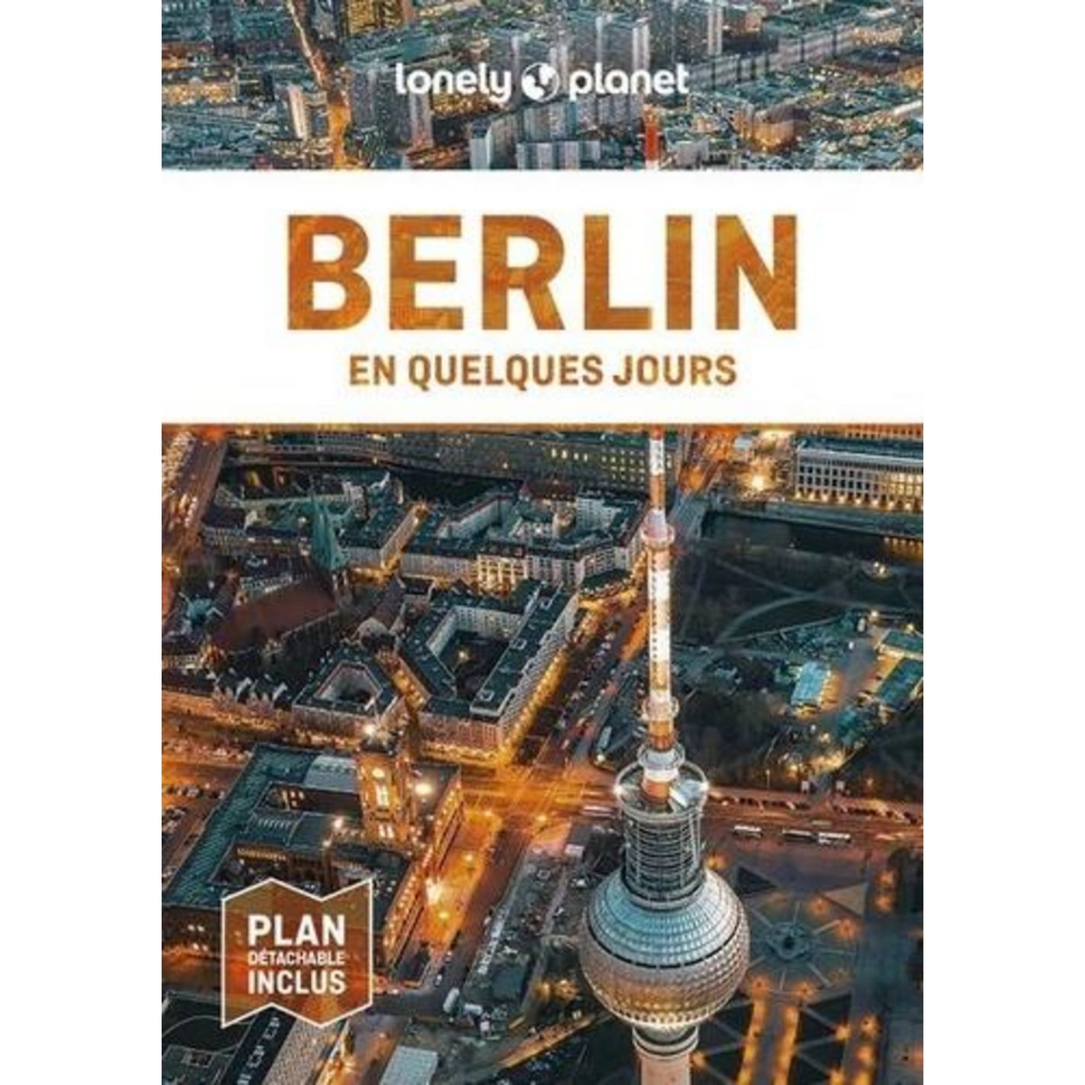 BERLIN EN QUELQUES JOURS. 8E EDITION. AVEC 1 PLAN DETACHABLE, Schulte-Peevers Andrea