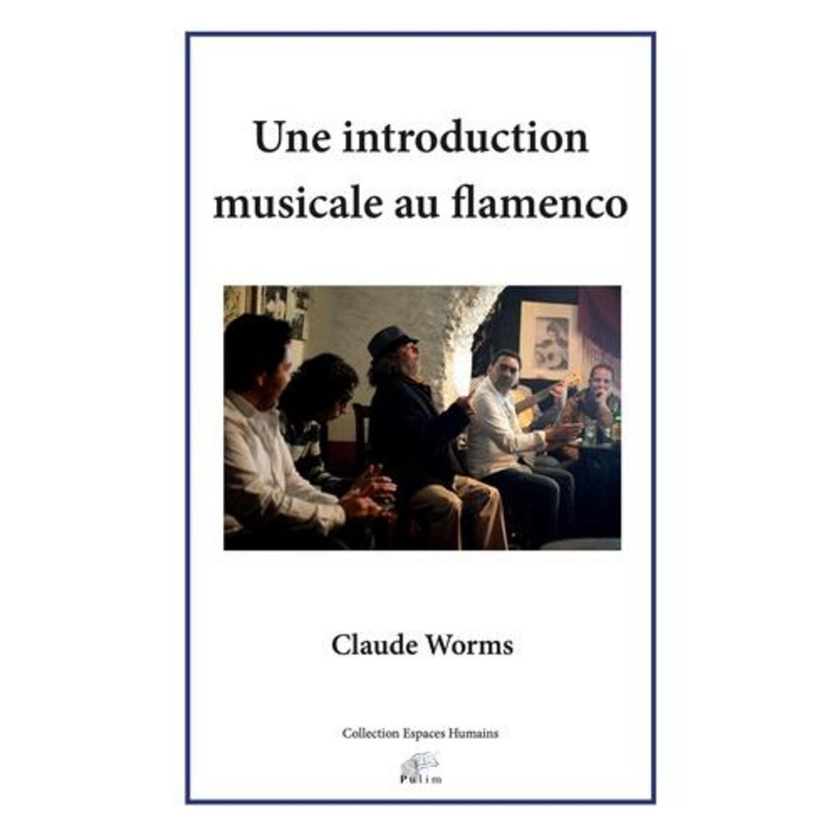  UNE INTRODUCTION MUSICALE AU FLAMENCO, Worms Claude