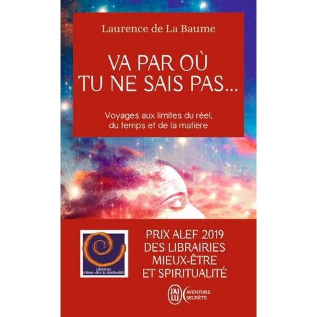 VA PAR OU TU NE SAIS PAS... ET S'IL Y AVAIT UNE AUTRE MANIERE DE VOIR LE MONDE ?, La Baume Laurence de