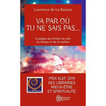 VA PAR OU TU NE SAIS PAS... ET S'IL Y AVAIT UNE AUTRE MANIERE DE VOIR LE MONDE ?, La Baume Laurence de
