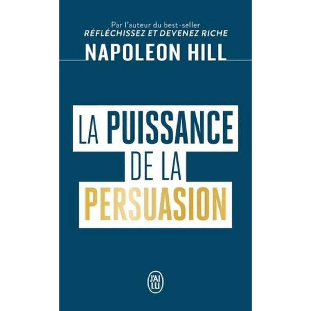 LA PUISSANCE DE LA PERSUASION, Hill Napoleon