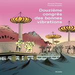 DOUZIEME CONGRES DES BONNES VIBRATIONS, Gosselin Thomas