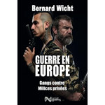 GUERRE EN EUROPE. GANGS CONTRE MILICES PRIVEES, Wicht Bernard