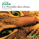 LE PARADIS DES CHATS ET AUTRES TEXTES, Zola Emile
