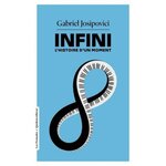 INFINI. L'HISTOIRE D'UN MOMENT, Josipovici Gabriel