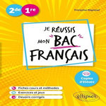 JE REUSSIS MON BAC FRANCAIS 2DE, 1RE, Reynaud Françoise