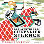 LES AVENTURES DU CHEVALIER SILENCE, Clavel Fabien