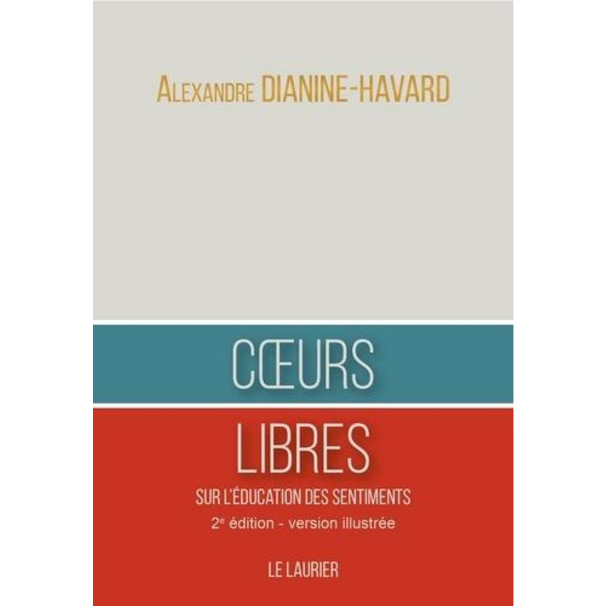 COEURS LIBRES. SUR L'EDUCATION DES SENTIMENTS, Dianine-Havard Alexandre