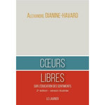 COEURS LIBRES. SUR L'EDUCATION DES SENTIMENTS, Dianine-Havard Alexandre