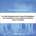 LE DEVELOPPEMENT PSYCHOLOGIQUE DE L'ENFANT ET SES REPERCUSSIONS CHEZ L'ADULTE. 3E EDITION, Derboghossian Nicole