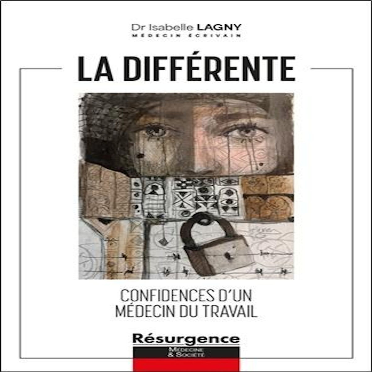 LA DIFFERENTE. CONFIDENCES D'UN MEDECIN DU TRAVAIL, Lagny Isabelle
