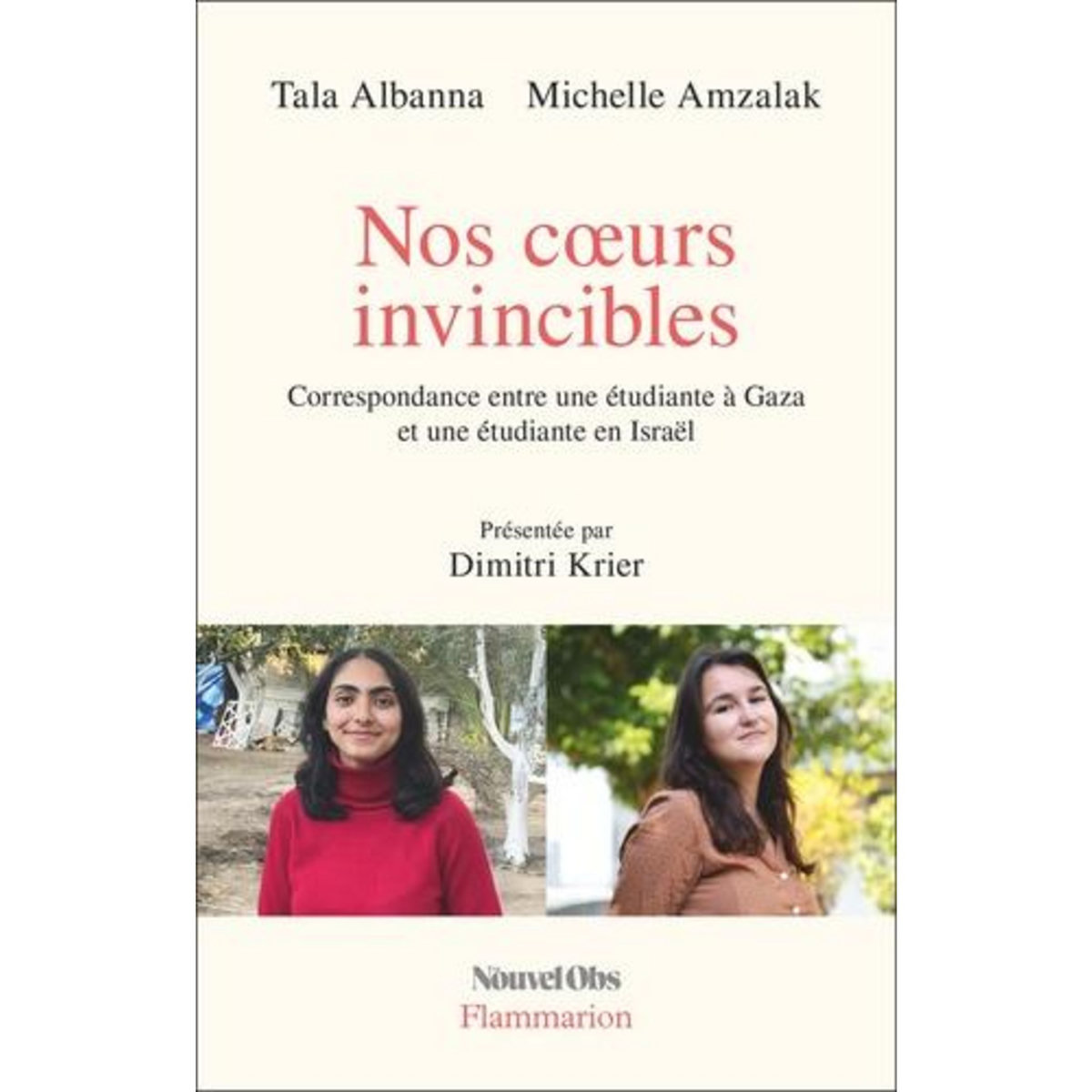 NOS COEURS INVINCIBLES. CORRESPONDANCE ENTRE UNE ETUDIANTE A GAZA ET UNE ETUDIANTE EN ISRAEL, Albanna Tala