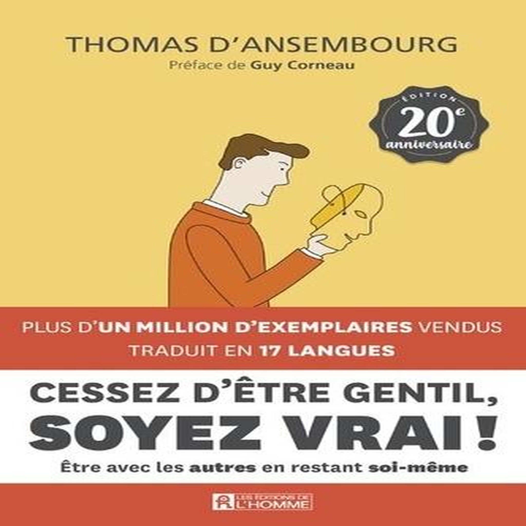 CESSEZ D'ETRE GENTIL, SOYEZ VRAI ! EDITION 20E ANNIVERSAIRE, Ansembourg Thomas d'