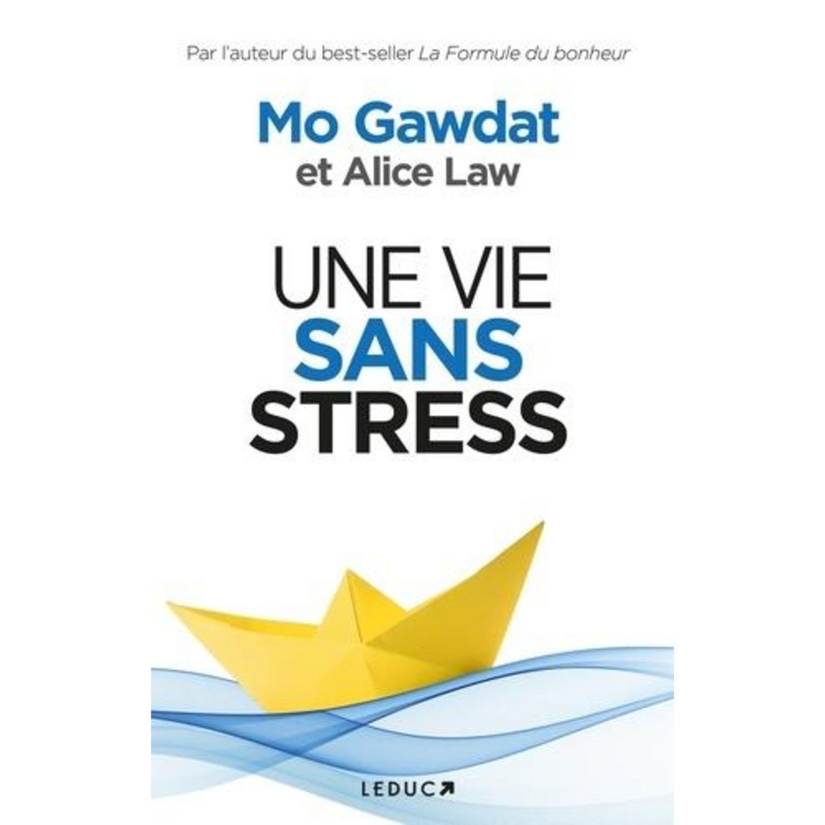 UNE VIE SANS STRESS, Gawdat Mo
