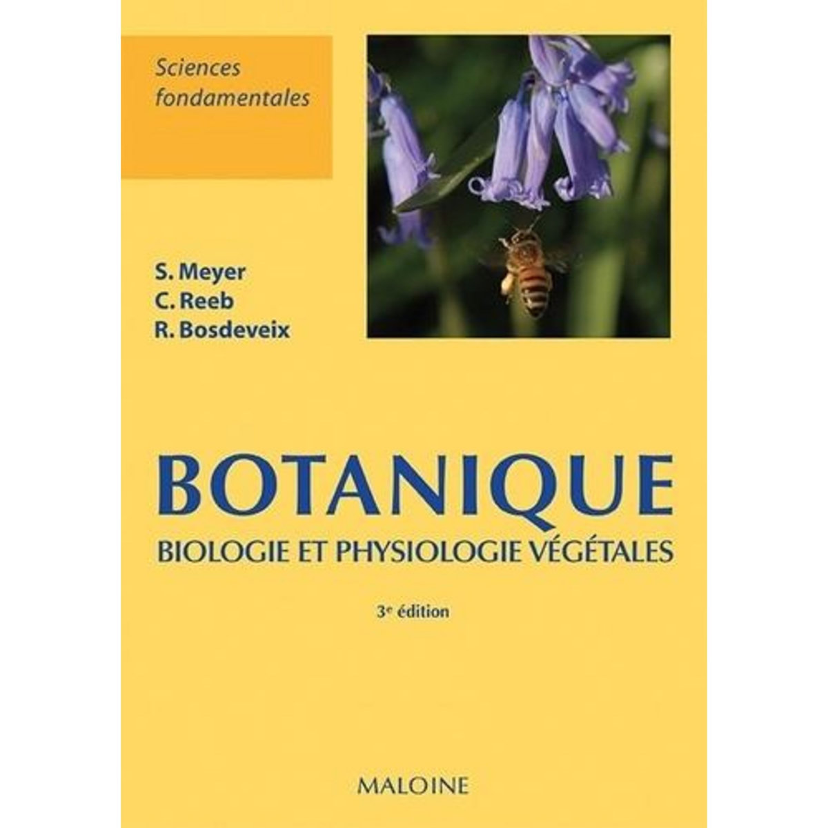 BOTANIQUE. BIOLOGIE ET PHYSIOLOGIE VEGETALES, 3E EDITION, Meyer Sylvie