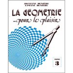 LA GEOMETRIE... POUR LE PLAISIR. TOME 3, Denière Lysiane