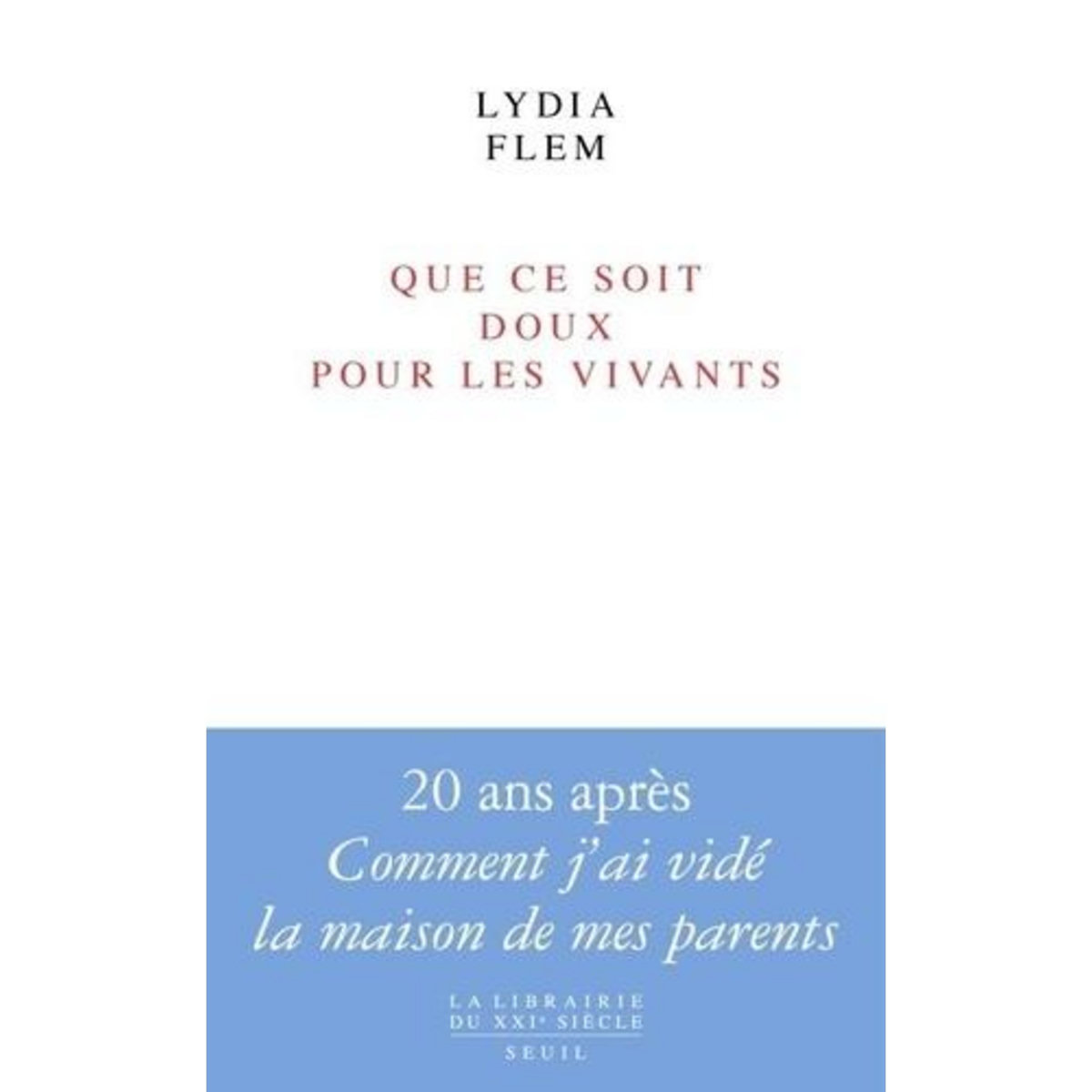 QUE CE SOIT DOUX POUR LES VIVANTS, Flem Lydia