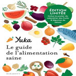 YUKA. LE GUIDE DE L'ALIMENTATION SAINE, EDITION COLLECTOR, Chapon Julie