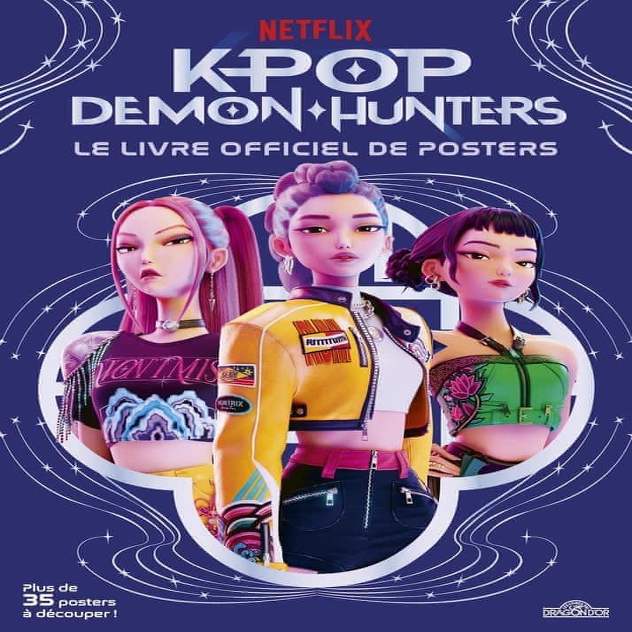 KPOP DEMON HUNTERS - LE LIVRE OFFICIEL DE POSTERS. PLUS DE 35 POSTERS A DECOUPER !, Netflix