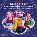 KPOP DEMON HUNTERS - LE LIVRE OFFICIEL DE POSTERS. PLUS DE 35 POSTERS A DECOUPER !, Netflix