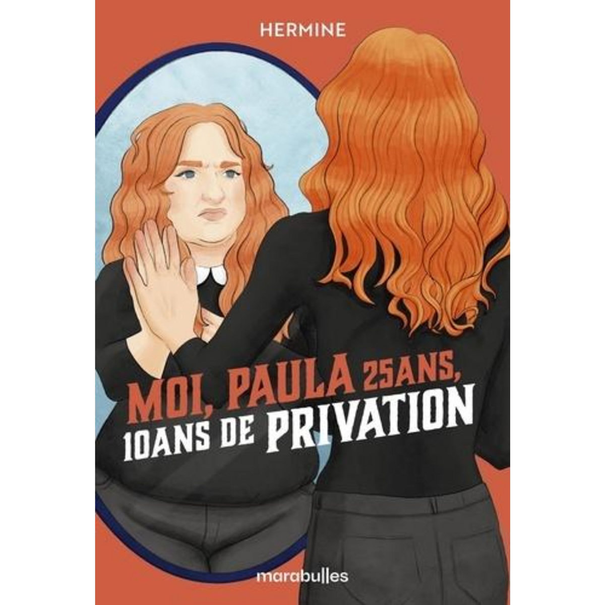 MOI, PAULA 25 ANS, 10 ANS DE PRIVATIONS, Hermine