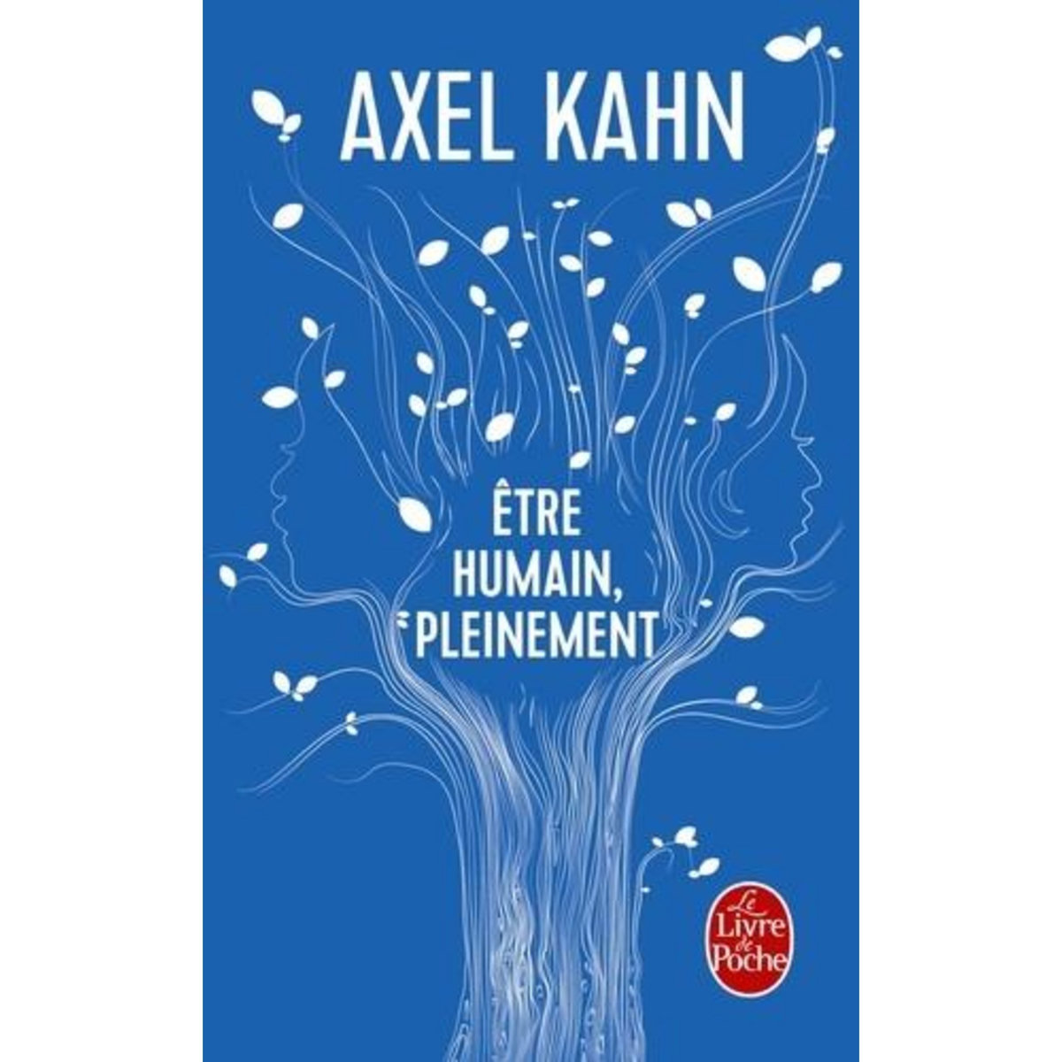 ETRE HUMAIN, PLEINEMENT, Kahn Axel